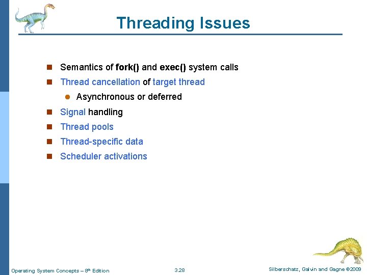 Threading Issues n Semantics of fork() and exec() system calls n Thread cancellation of