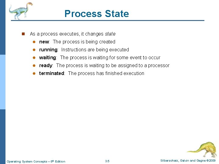 Process State n As a process executes, it changes state l new: The process