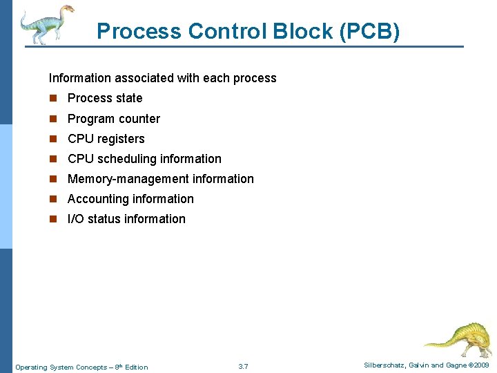 Process Control Block (PCB) Information associated with each process n Process state n Program