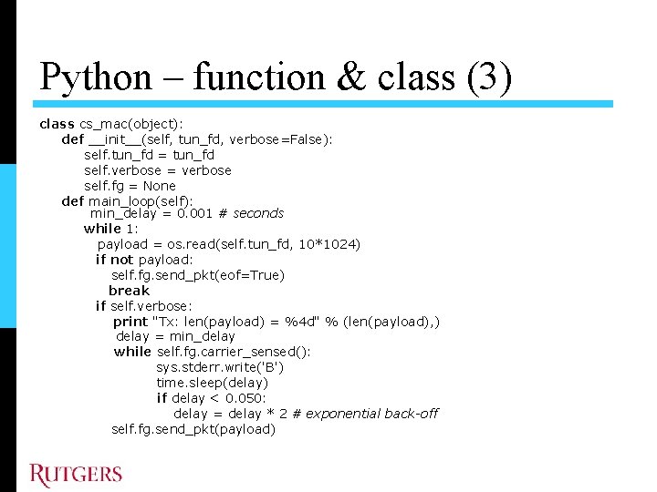 Python – function & class (3) class cs_mac(object): def __init__(self, tun_fd, verbose=False): self. tun_fd