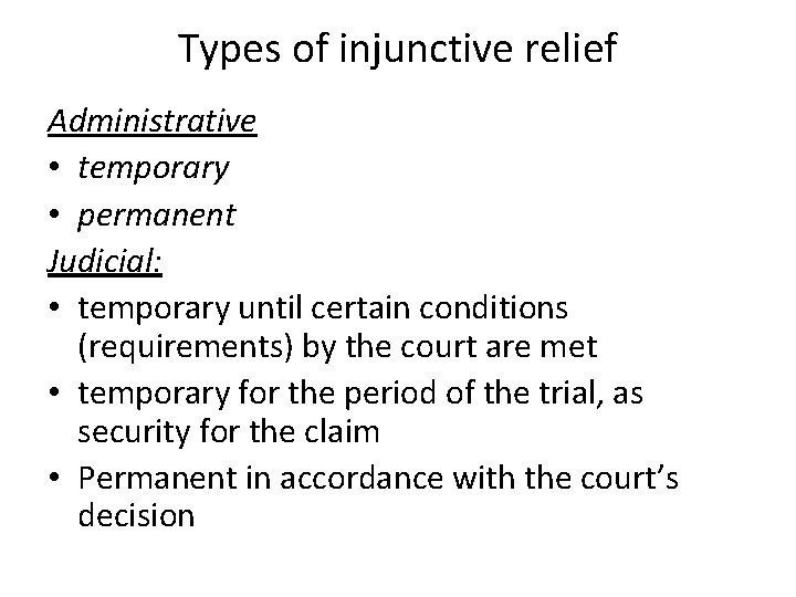 Types of injunctive relief Administrative • temporary • permanent Judicial: • temporary until certain