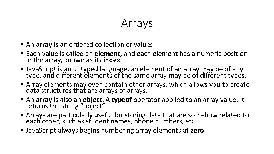 Arrays • An array is an ordered collection of values • Each value is