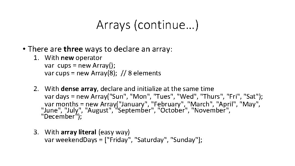 Arrays (continue…) • There are three ways to declare an array: 1. With new