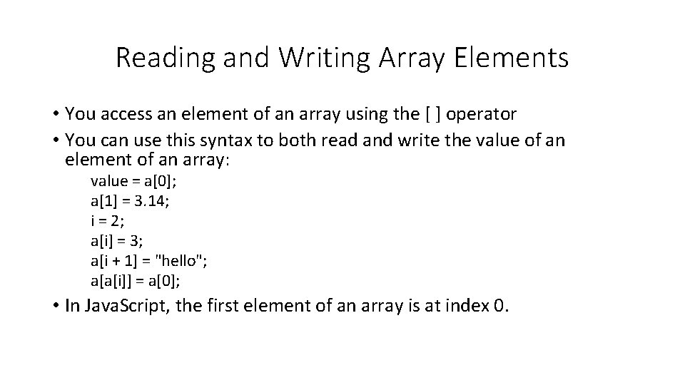 Reading and Writing Array Elements • You access an element of an array using