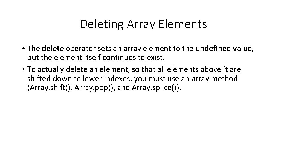 Deleting Array Elements • The delete operator sets an array element to the undefined