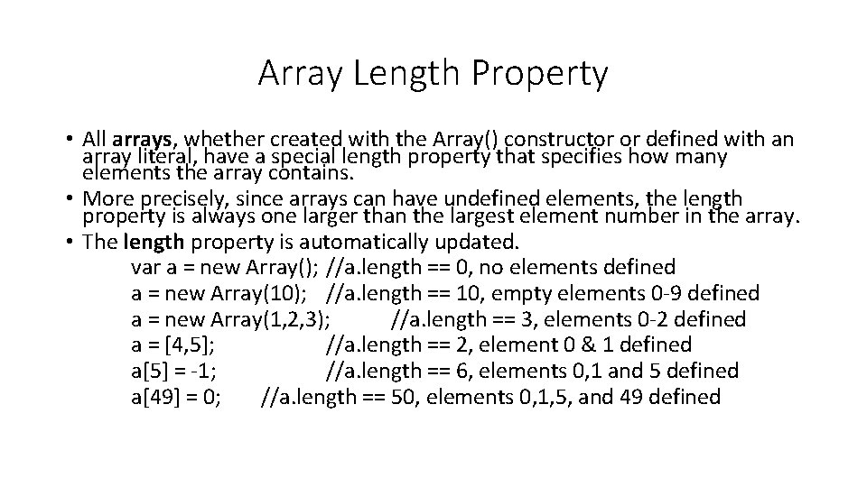 Array Length Property • All arrays, whether created with the Array() constructor or defined