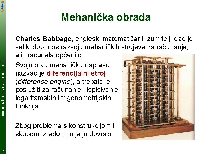 Informatika i računalstvo – srednje škole Mehanička obrada Charles Babbage, engleski matematičar i izumitelj,