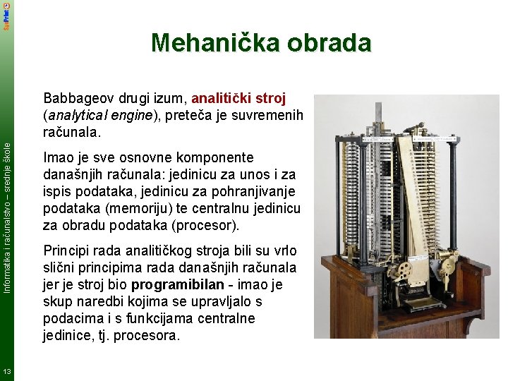 Mehanička obrada Informatika i računalstvo – srednje škole Babbageov drugi izum, analitički stroj (analytical