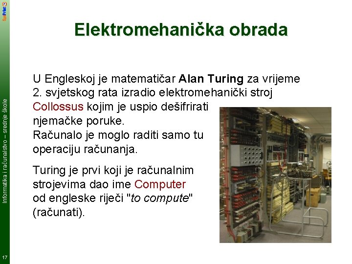 Informatika i računalstvo – srednje škole Elektromehanička obrada 17 U Engleskoj je matematičar Alan