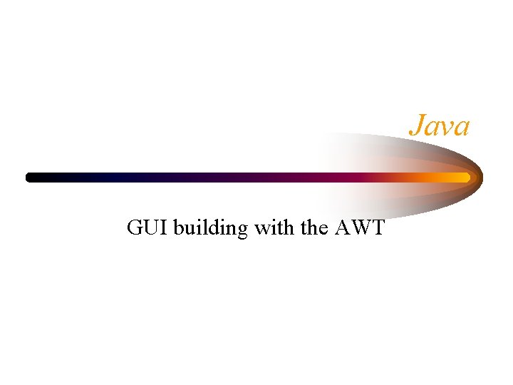 Java GUI building with the AWT 