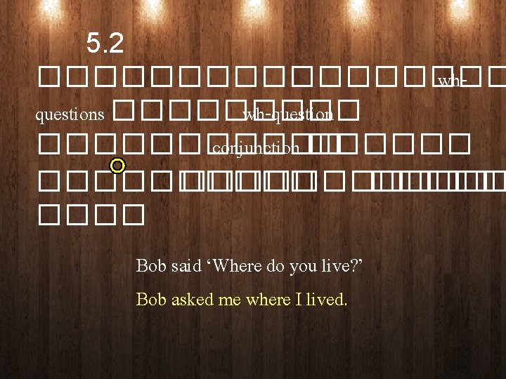 5. 2 ��������� whquestions ����� wh-question ������ conjunction ���������� ����� Bob said ‘Where do