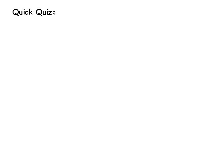 QQ 13: simulta neity Quick Quiz: 