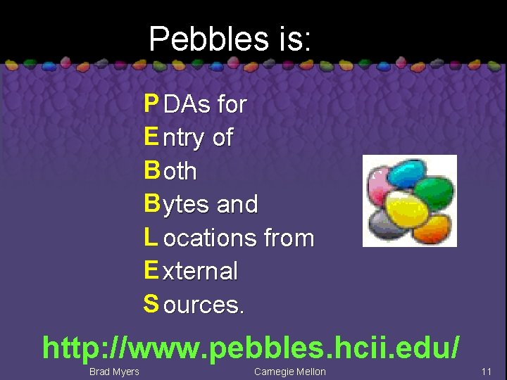 Pebbles is: P DAs for E ntry of B oth B ytes and L