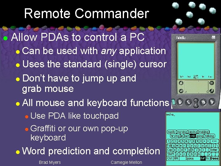 Remote Commander l Allow PDAs to control a PC Can be used with any