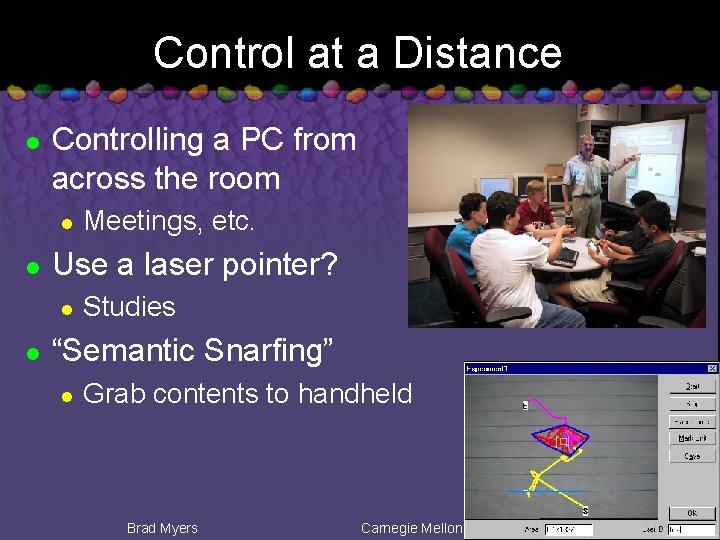 Control at a Distance l Controlling a PC from across the room l l