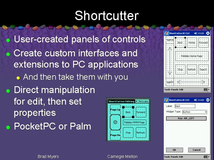 Shortcutter l l User-created panels of controls Create custom interfaces and extensions to PC