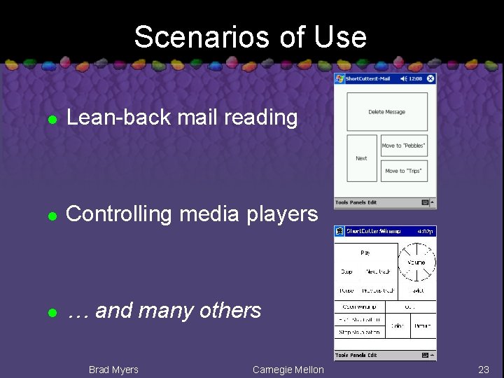 Scenarios of Use l Lean-back mail reading l Controlling media players l … and