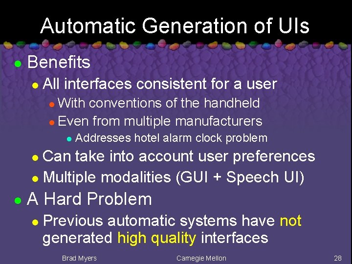 Automatic Generation of UIs l Benefits l All interfaces consistent for a user With