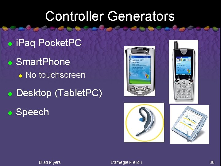 Controller Generators l i. Paq Pocket. PC l Smart. Phone l No touchscreen l