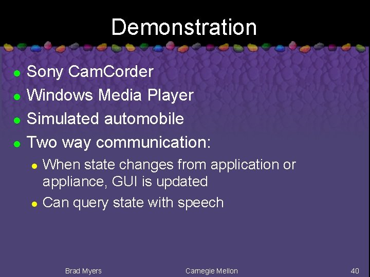 Demonstration l l Sony Cam. Corder Windows Media Player Simulated automobile Two way communication: