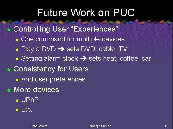 Future Work on PUC l Controlling User “Experiences” l l Consistency for Users l