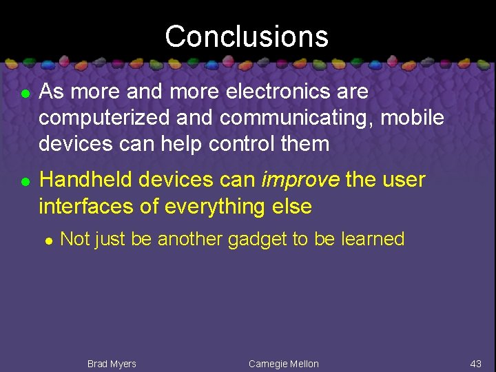 Conclusions l l As more and more electronics are computerized and communicating, mobile devices
