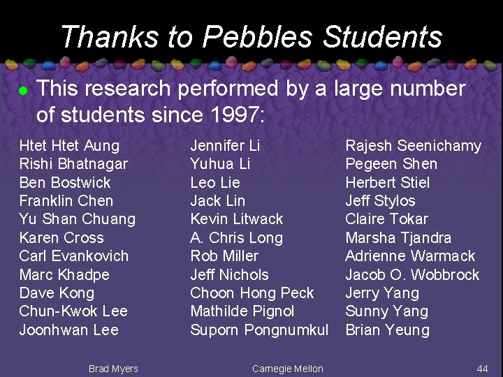 Thanks to Pebbles Students l This research performed by a large number of students