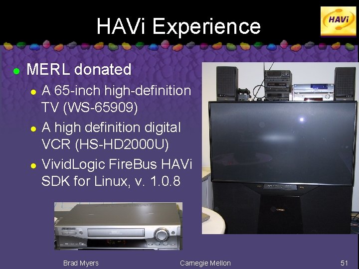 HAVi Experience l MERL donated l l l A 65 -inch high-definition TV (WS-65909)