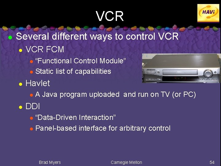 VCR l Several different ways to control VCR FCM “Functional Control Module” l Static