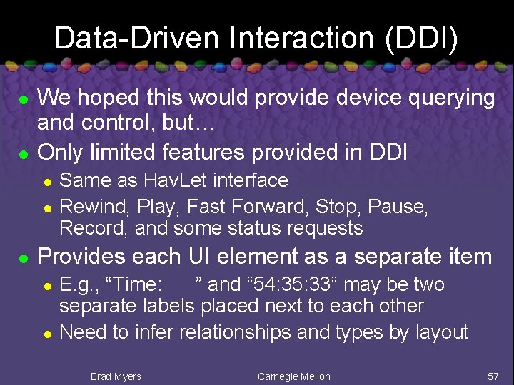 Data-Driven Interaction (DDI) l l We hoped this would provide device querying and control,