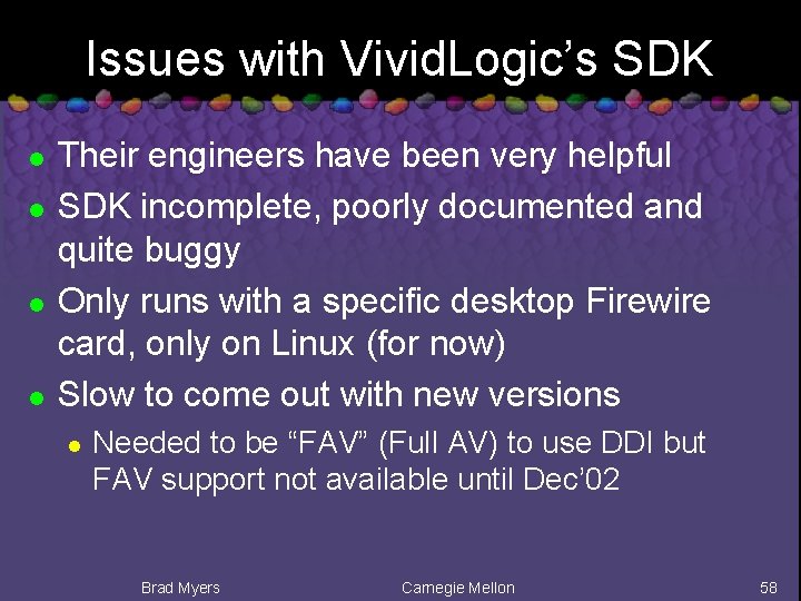 Issues with Vivid. Logic’s SDK l l Their engineers have been very helpful SDK
