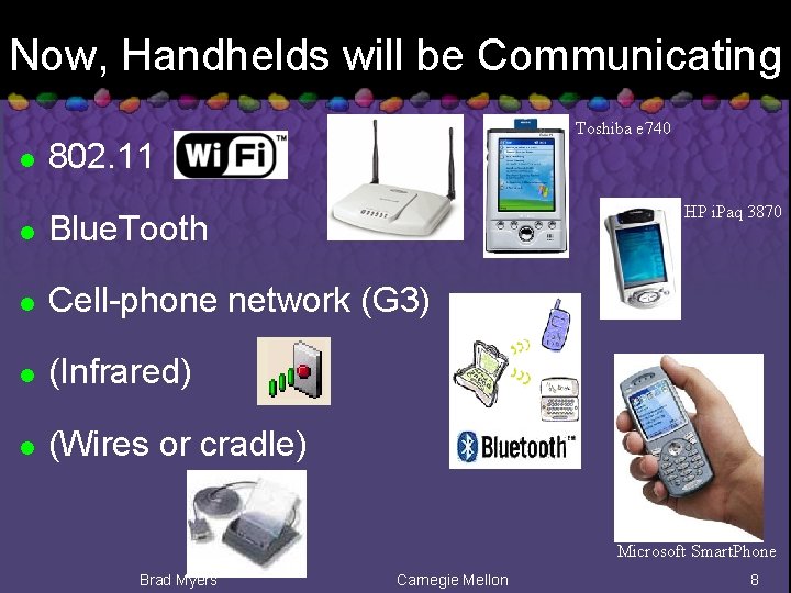 Now, Handhelds will be Communicating l 802. 11 Toshiba e 740 HP i. Paq