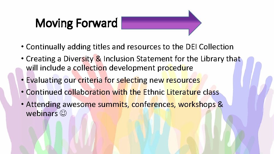 Moving Forward • Continually adding titles and resources to the DEI Collection • Creating