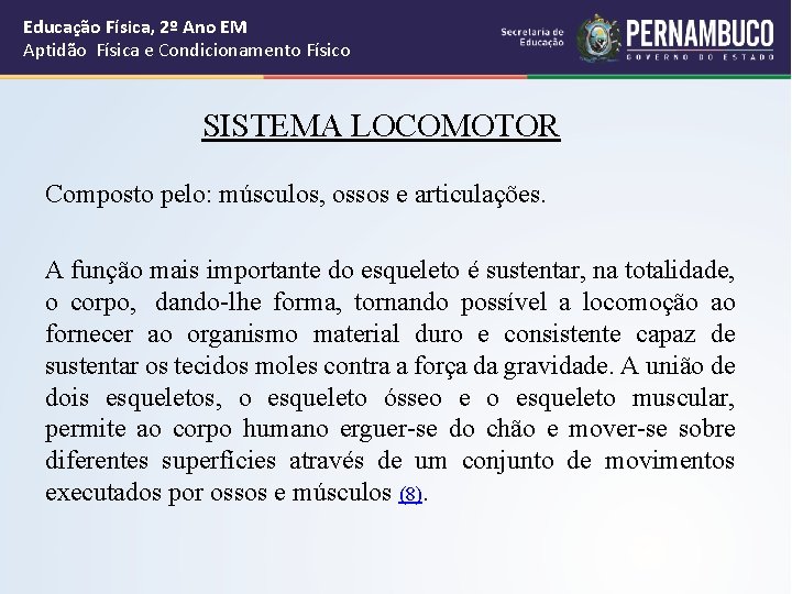 Educação Física, 2º Ano EM Aptidão Física e Condicionamento Físico SISTEMA LOCOMOTOR Composto pelo: Educação Física, 2º Ano EM Aptidão Física e Condicionamento Físico SISTEMA LOCOMOTOR Composto pelo: