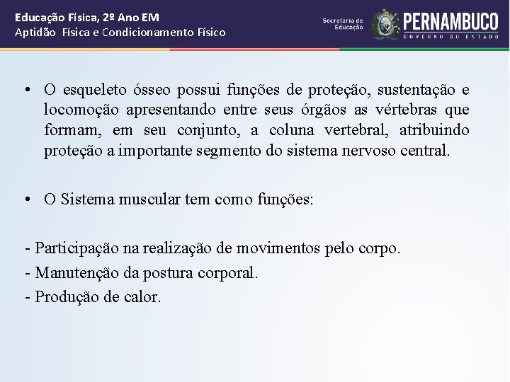 Educação Física, 2º Ano EM Aptidão Física e Condicionamento Físico • O esqueleto ósseo Educação Física, 2º Ano EM Aptidão Física e Condicionamento Físico • O esqueleto ósseo