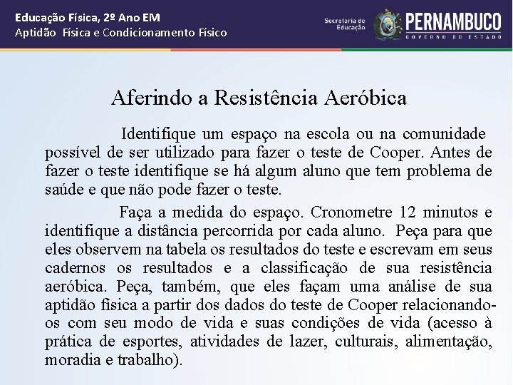 Educação Física, 2º Ano EM Aptidão Física e Condicionamento Físico Aferindo a Resistência Aeróbica Educação Física, 2º Ano EM Aptidão Física e Condicionamento Físico Aferindo a Resistência Aeróbica