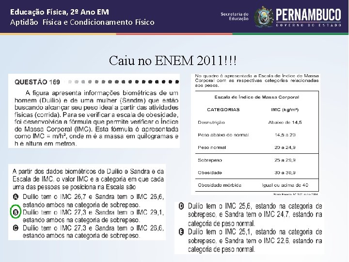 Educação Física, 2º Ano EM Aptidão Física e Condicionamento Físico Caiu no ENEM 2011!!! Educação Física, 2º Ano EM Aptidão Física e Condicionamento Físico Caiu no ENEM 2011!!!