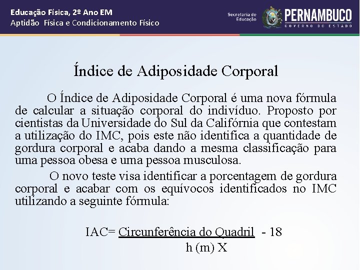 Educação Física, 2º Ano EM Aptidão Física e Condicionamento Físico Índice de Adiposidade Corporal Educação Física, 2º Ano EM Aptidão Física e Condicionamento Físico Índice de Adiposidade Corporal