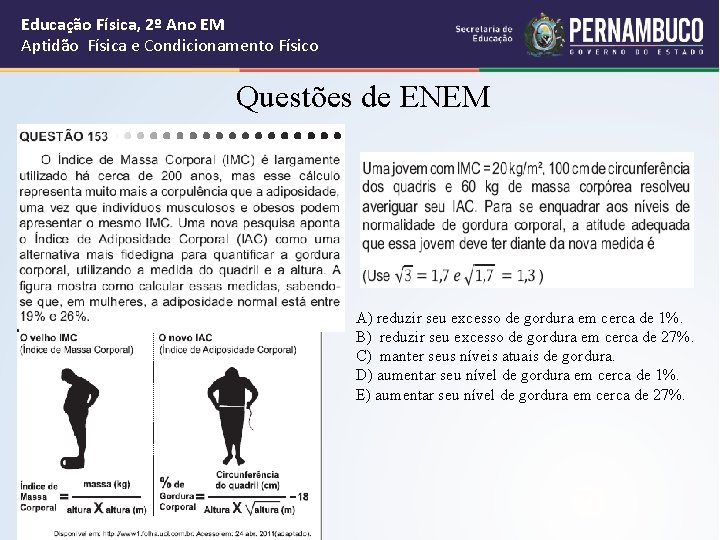 Educação Física, 2º Ano EM Aptidão Física e Condicionamento Físico Questões de ENEM A) Educação Física, 2º Ano EM Aptidão Física e Condicionamento Físico Questões de ENEM A)