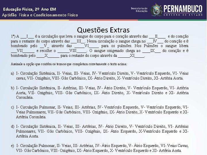 Educação Física, 2º Ano EM Aptidão Física e Condicionamento Físico Questões Extras 1ª) A Educação Física, 2º Ano EM Aptidão Física e Condicionamento Físico Questões Extras 1ª) A