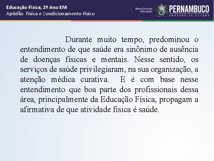 Educação Física, 2º Ano EM Aptidão Física e Condicionamento Físico Durante muito tempo, predominou Educação Física, 2º Ano EM Aptidão Física e Condicionamento Físico Durante muito tempo, predominou