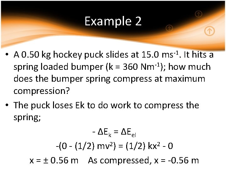 Example 2 • A 0. 50 kg hockey puck slides at 15. 0 ms-1.