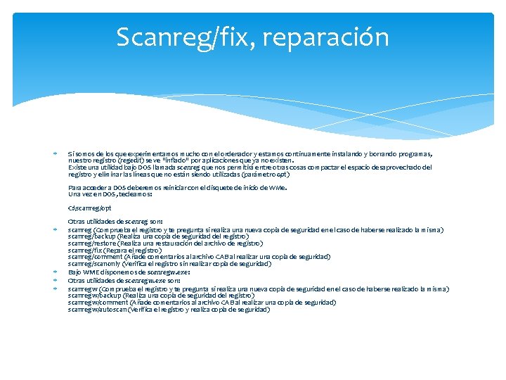 Scanreg/fix, reparación Si somos de los que experimentamos mucho con el ordenador y estamos