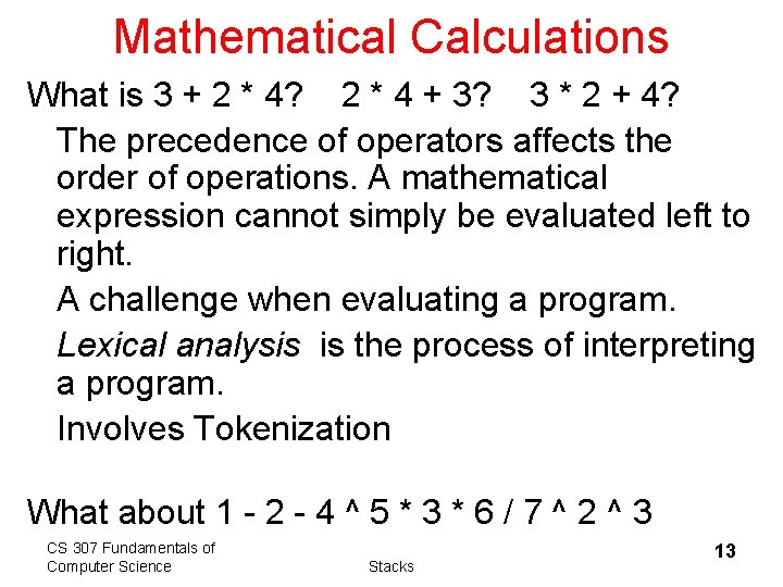 Mathematical Calculations What is 3 + 2 * 4? 2 * 4 + 3?