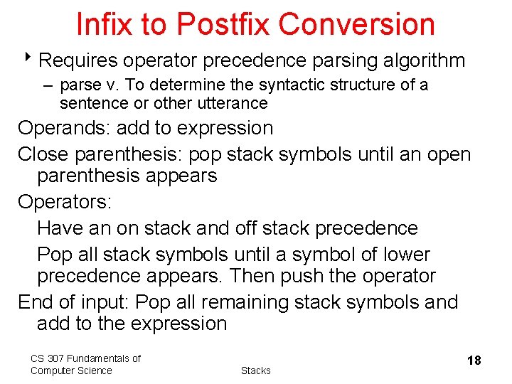 Infix to Postfix Conversion 8 Requires operator precedence parsing algorithm – parse v. To