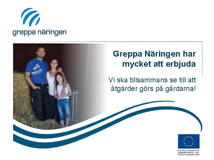 Greppa Näringen har mycket att erbjuda Vi ska tillsammans se till att åtgärder görs