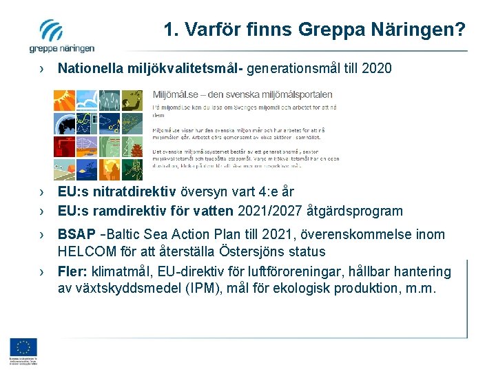 1. Varför finns Greppa Näringen? › Nationella miljökvalitetsmål- generationsmål till 2020 › EU: s