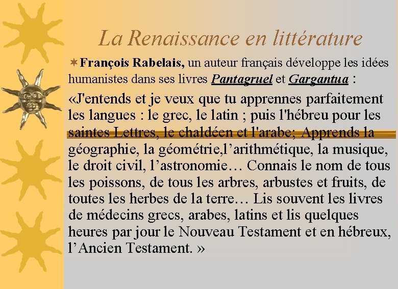 La Renaissance en littérature ¬François Rabelais, un auteur français développe les idées humanistes dans