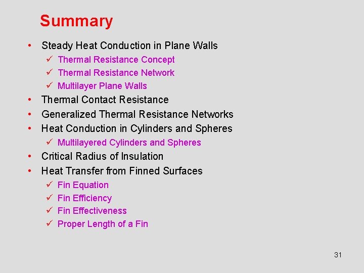 Summary • Steady Heat Conduction in Plane Walls ü Thermal Resistance Concept ü Thermal