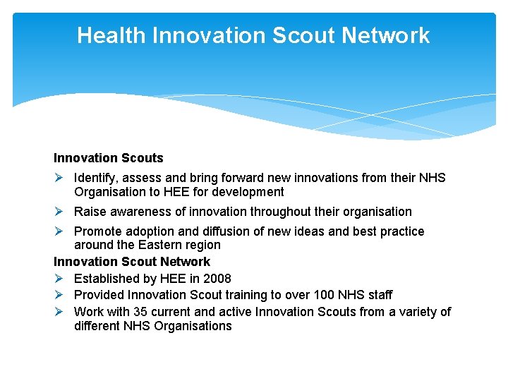 Health Innovation Scout Network Innovation Scouts Ø Identify, assess and bring forward new innovations